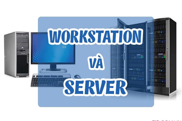 Workstation và server